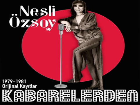 Nesli Özsoy...'KABARELERDEN' GÜNÜMÜZE!