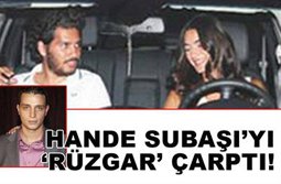 Hande Subaşı... "RÜZGAR"A MI KAPILDI?