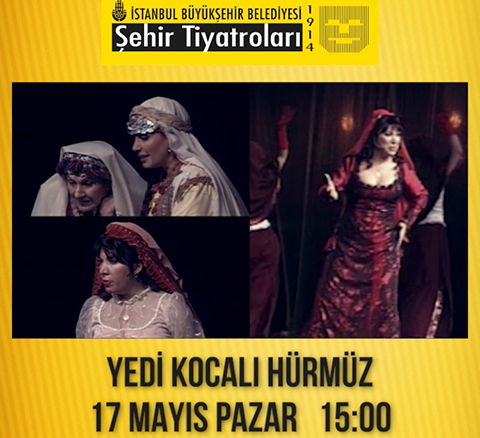 İBB Şehir Tiyatroları...YEDİ KOCALI HÜRMÜZ YAYINLANIYOR!