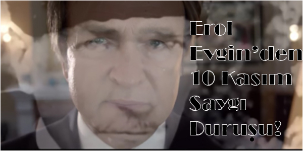 Erol Evgin... 10 KASIM'A ÖZEL VİDEO!