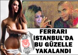 Beşiktaşlı Ferrari..SEKSİ SEVGİLİYLE OFSAYTA DÜŞTÜ !..