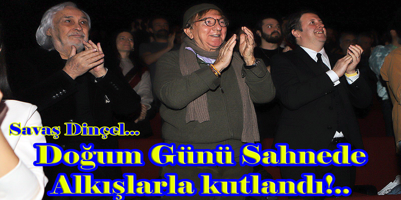 Savaş Dinçel... 81. DOĞUM GÜNÜ SAHNEDE KUTLANDI!