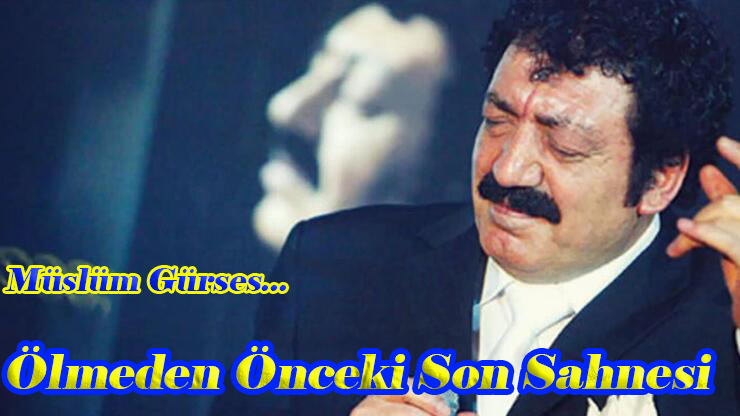 Müslüm Gürses…  ÖLMEDEN ÖNCEKİ SON SAHNE PERFORMANSI!