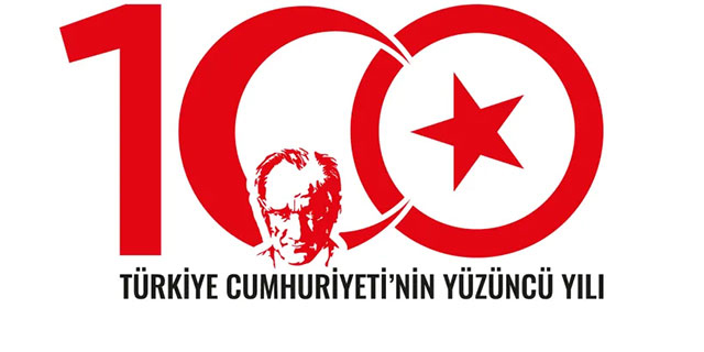 TÜRKİYE CUMHURİYETİ 100 YAŞINDA; 'NİCE YÜZYILLARA!