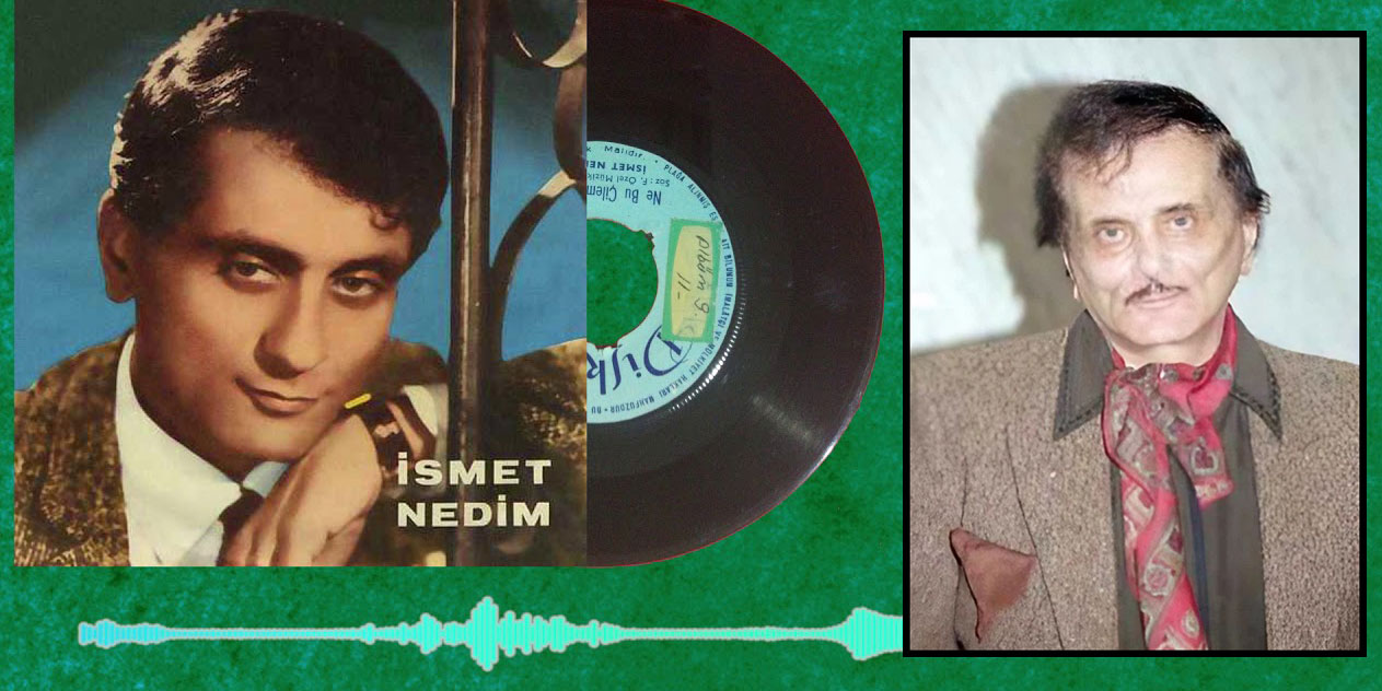 İsmet Nedim... "ARIM BALIM PETEĞİM" ÖKSÜZ KALDI!