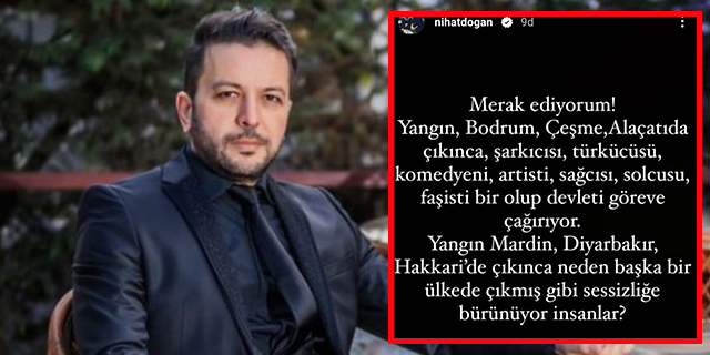Nihat Doğan…ÜNLÜLERE YANGIN TEPKİSİ!..