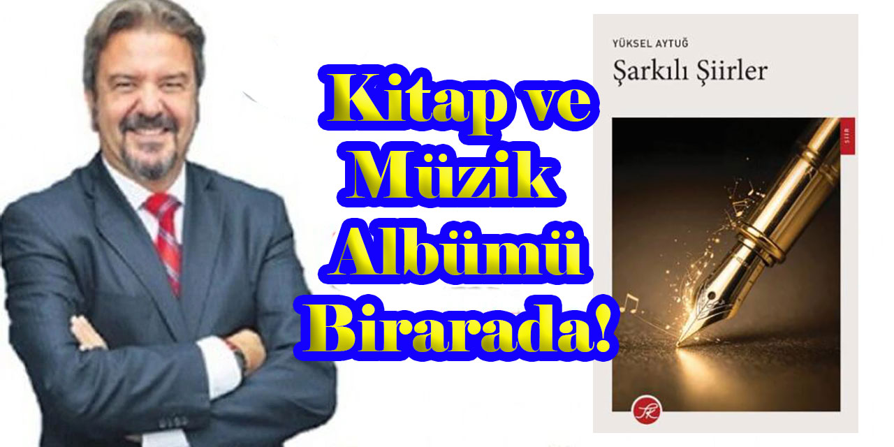 Yüksel Aytuğ…DÜNYANIN İLK MÜZİKLİ ŞİİR KİTABI ÇIKTI!